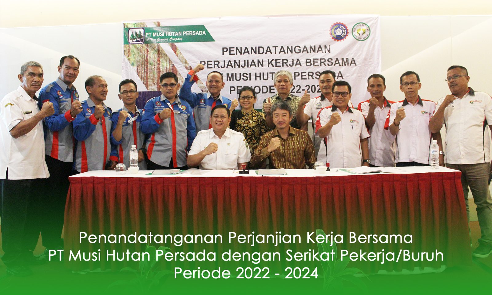 Penandatanganan Perjanjian Kerja Bersama PT Musi Hutan Persada dengan Serikat Pekerja/Buruh Periode 2022-2024